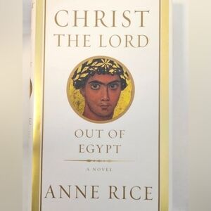 Anne Rice Hardcover Novel: Christ Out Of Egypt